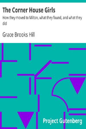 [Gutenberg 38743] • The Corner House Girls / How they moved to Milton, what they found, and what they did